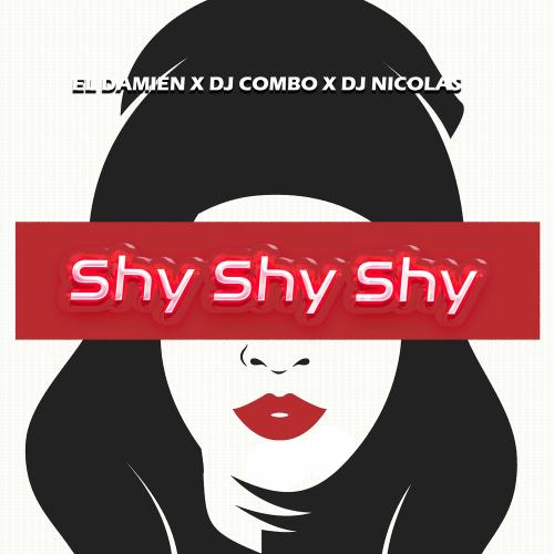 El Damien feat. DJ Combo x DJ Nicolas - Shy Shy Shy (Radio Edit)