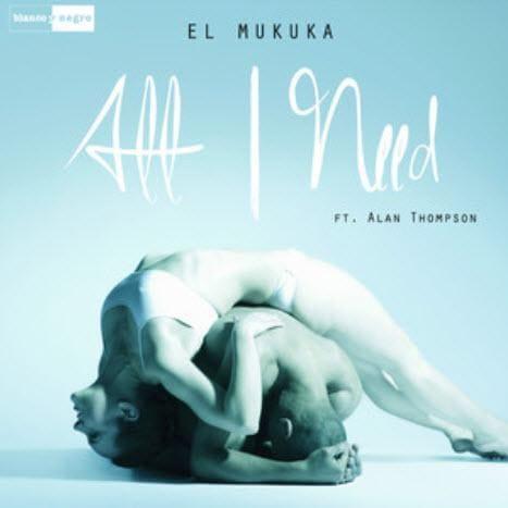 All I Need - El Mukuka feat. Alan Thompson