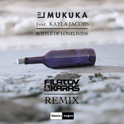 Bottle of Loneliness Filatov & Karas Remix - El Mukuka, Kayla Jacobs