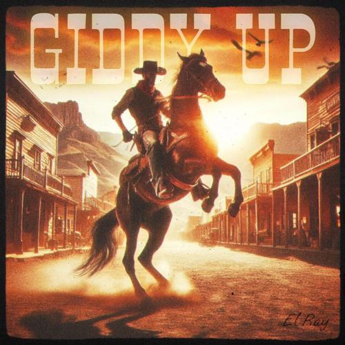 Giddy Up - El Ray