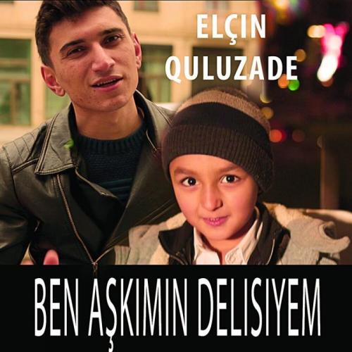 Elçin Quluzade - Ben Aşkımın Delisiyem