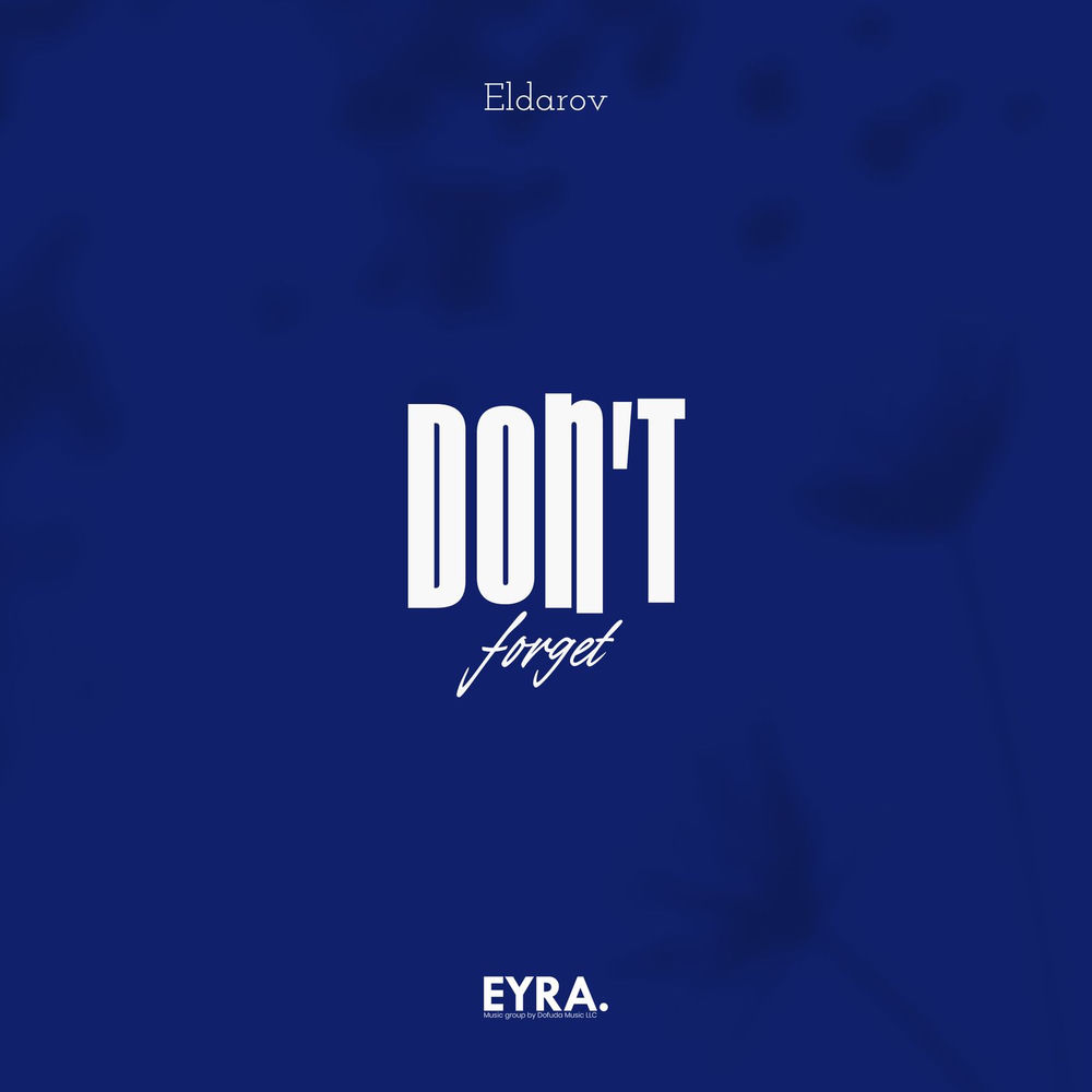 Don’t Forget - Eldarov