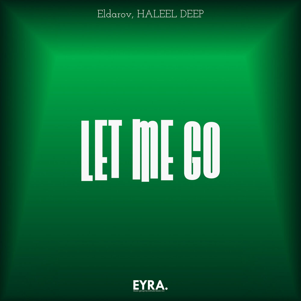 Let Me Go - Eldarov, HALEEL DEEP
