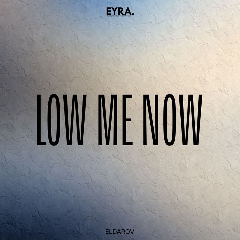 Low Me Now - Eldarov