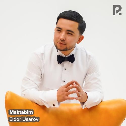 Maktabim - Eldor Usarov