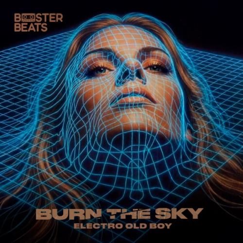 Electro Old Boy - Burn The Sky