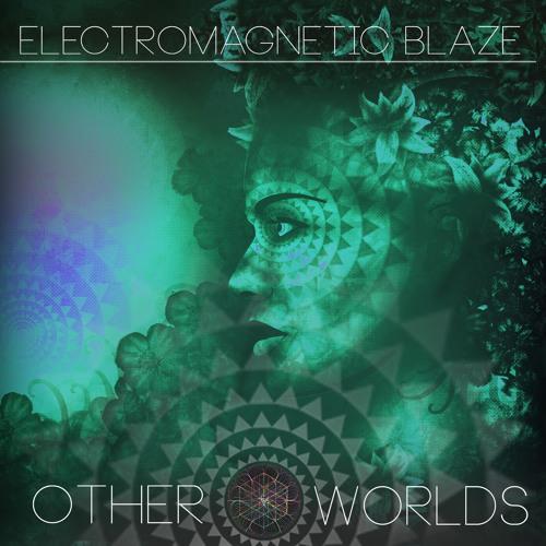 Electromagnetic Blaze feat. Foster - Other Worlds