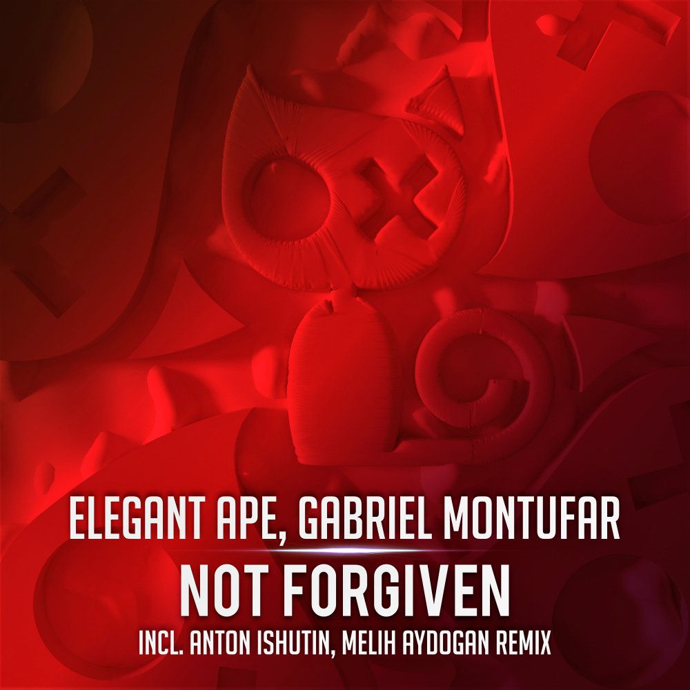 Not Forgiven (Anton Ishutin Remix) (Feat. Anton Ishutin) - Elegant Ape & Gabriel Montufar feat. Anton Ishutin