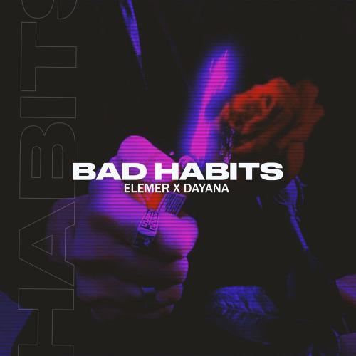 Bad Habits - Elemer & Dayana