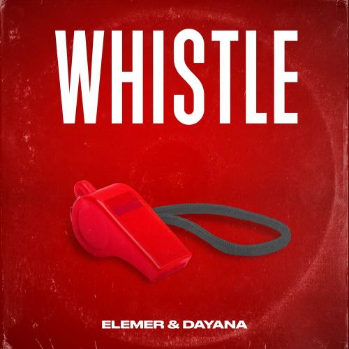 Whistle - Elemer feat. Dayana