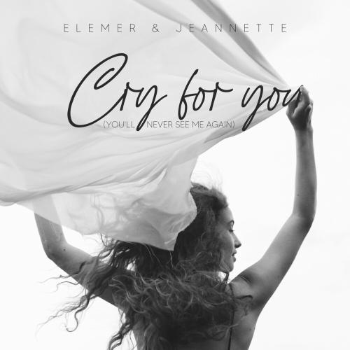 Elemer & Jeannette - Cry For You (You’ll Never See Me Again)