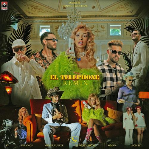 Eleni Foureira feat. Mente Fuerte & Fy feat. Trannos & Bobito & Ayman - El Telephone (Remix)