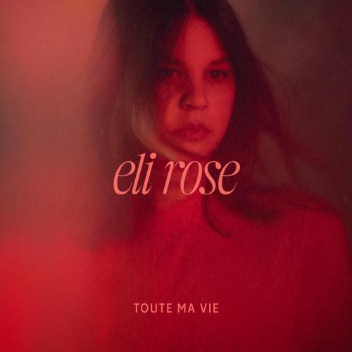 Eli Rose - Toute Ma Vie