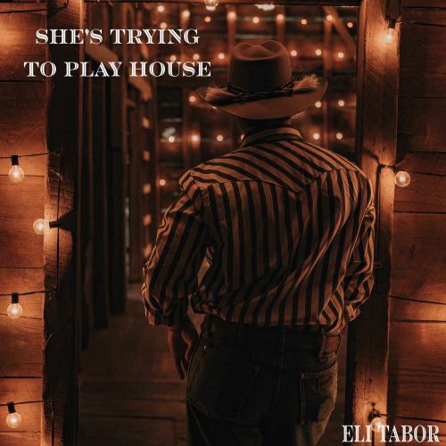 Eli Tabor - She's Trying To Play House