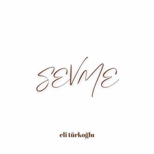 Eli Türkoğlu - Sevme