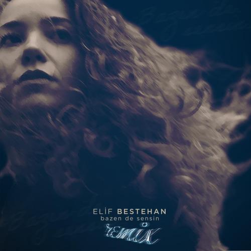 Bazen De Sensin (feat. Beatbekir & Onur Atam) [Remix] - Elif Bestehan