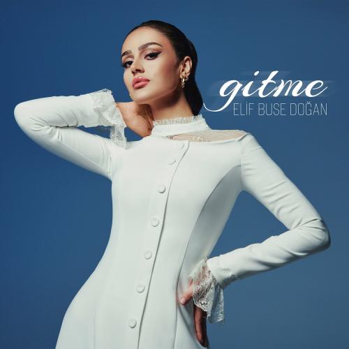 Gitme - Elif Buse Doğan