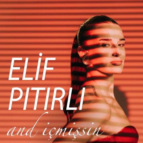 And İçmişsin - Elif Pıtırlı