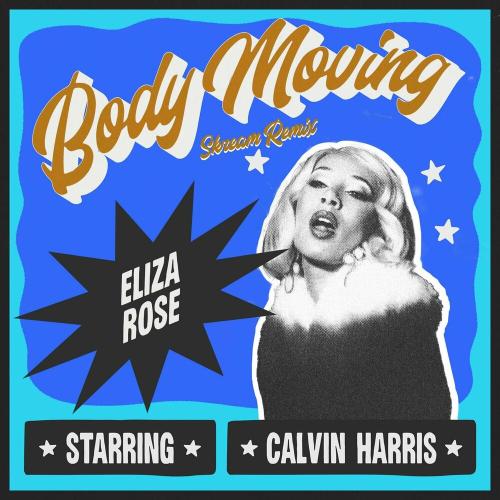 Eliza Rose feat. Calvin Harris - Body Moving (Skream Remix)