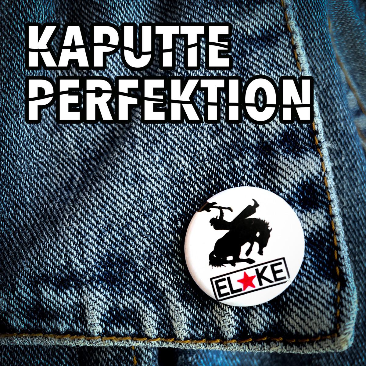 Kaputte Perfektion - ELKE