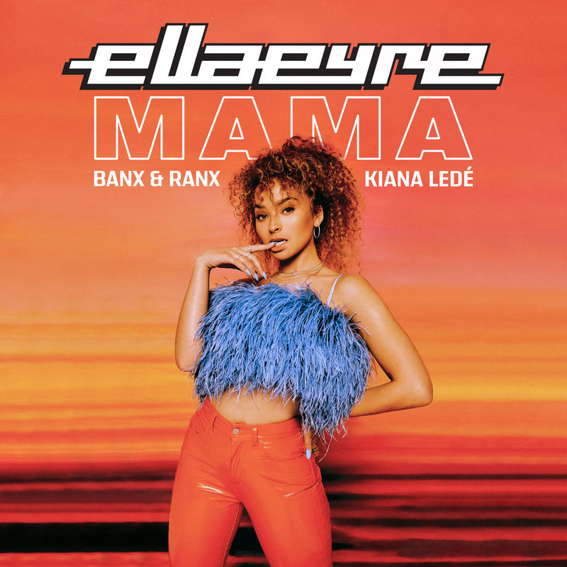 Mama (Feat. Kiana Ledé) - Ella Eyre & Banx & Ranx feat. Kiana Ledé
