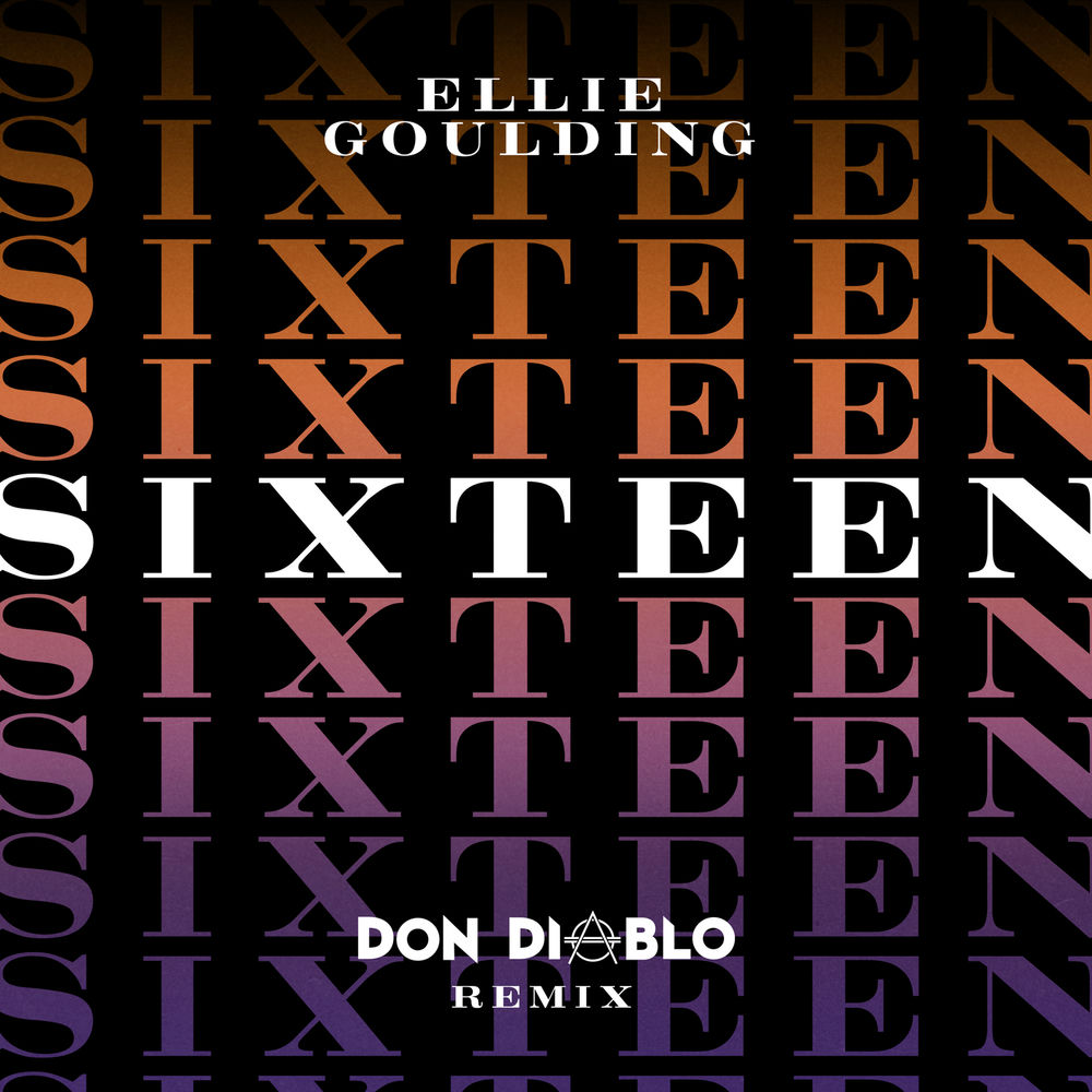 Sixteen (Don Diablo Remix) (Feat. Don Diablo) - Ellie Goulding feat. Don Diablo