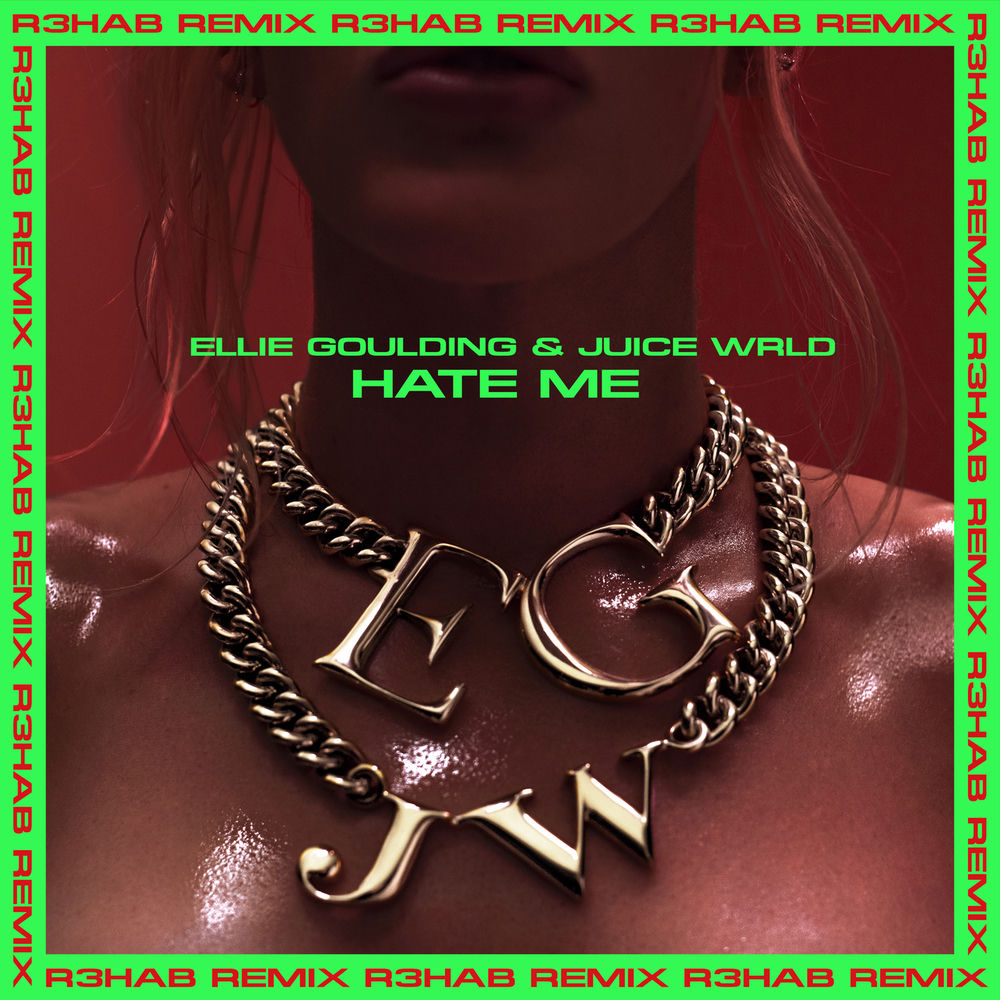 Hate Me (R3hab Remix) (Feat. Juice Wrld & R3hab) - Ellie Goulding feat. Juice WRLD & R3HAB