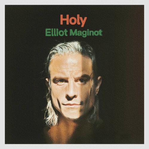 Elliot Maginot - Holy