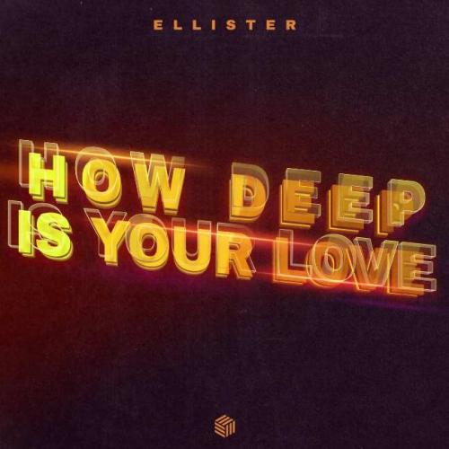 How Deep Is Your Love - Ellister
