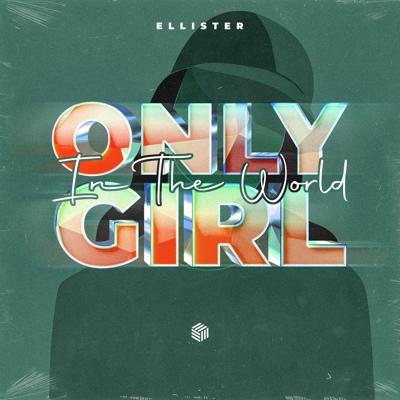 Only Girl (In The World) - Ellister