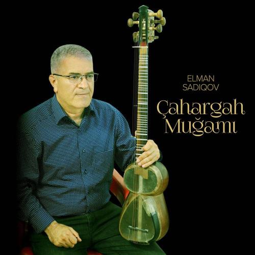 Elman Sadıqov - Çahargah Muğamı