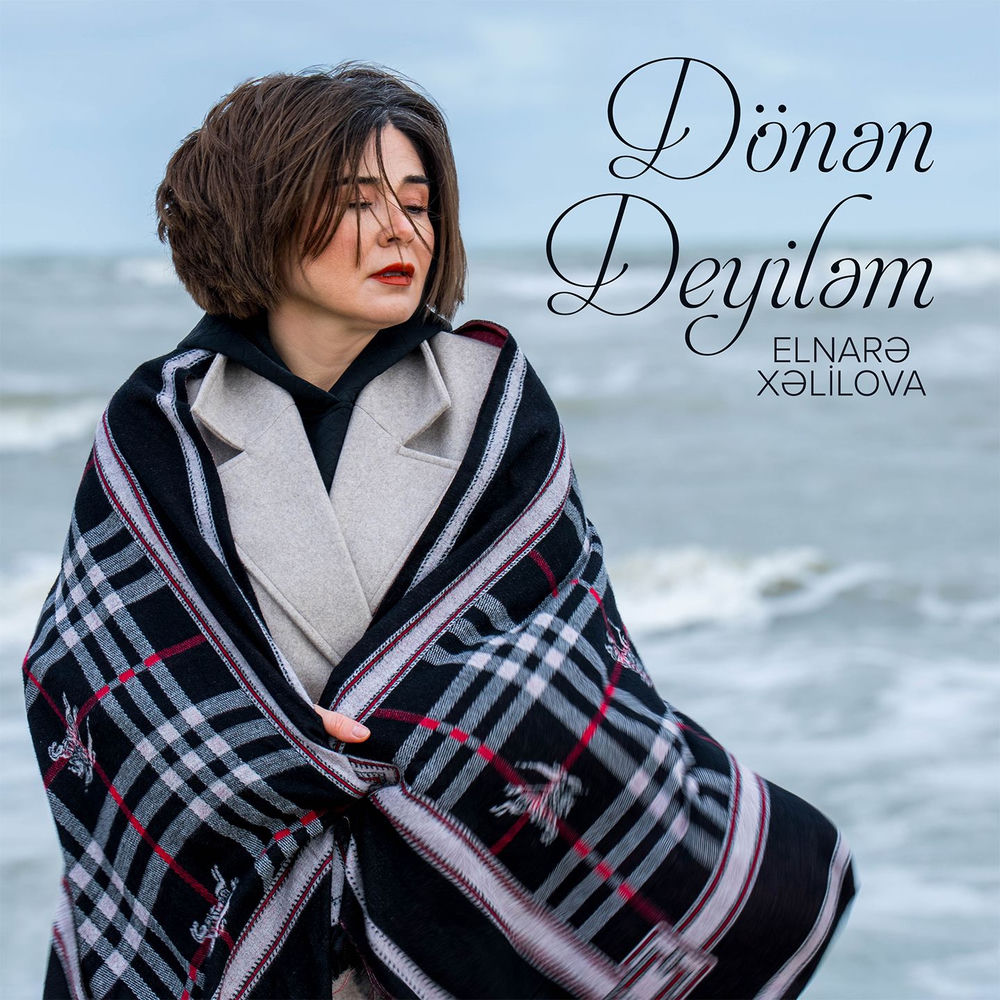 Dönən Deyiləm - Elnarə Xəlilova