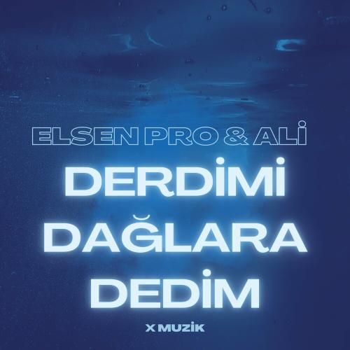 Elsen Pro & Ali - Derdimi Dağlara Dedim