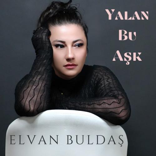 Yalan Bu Aşk - Elvan Buldaş