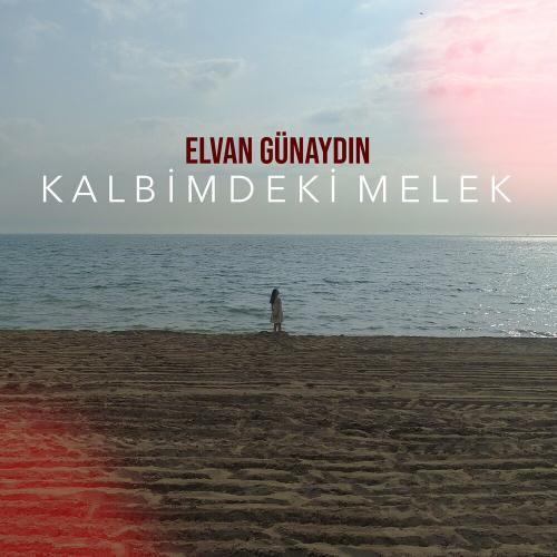 Elvan Günaydın - Kalbimdeki Melek
