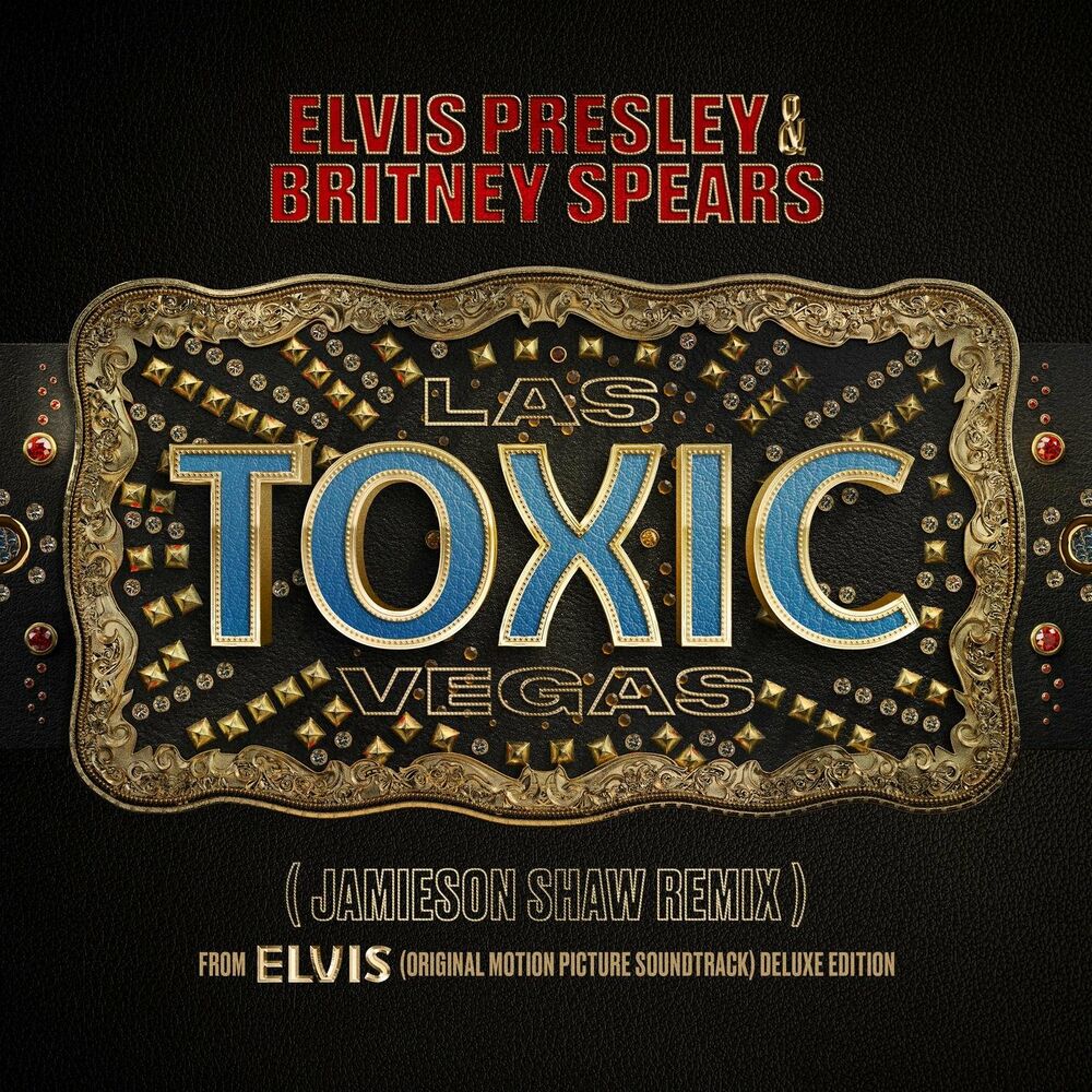 Toxic Las Vegas (Jamieson Shaw Remix From The Original Motion Picture Soundtrack Elvis Deluxe Edition) - Elvis Presley & Britney Spears feat. Jamieson Shaw