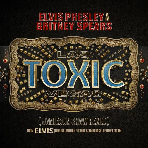Elvis Presley feat. Britney Spears - Toxic Las Vegas (Jamieson Shaw Remix)
