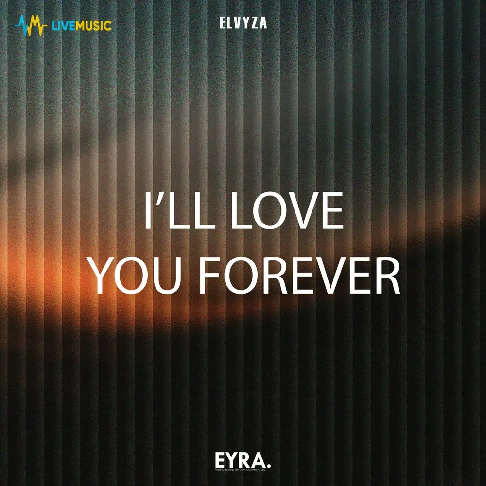 I’ll love you forever - ELVYZA