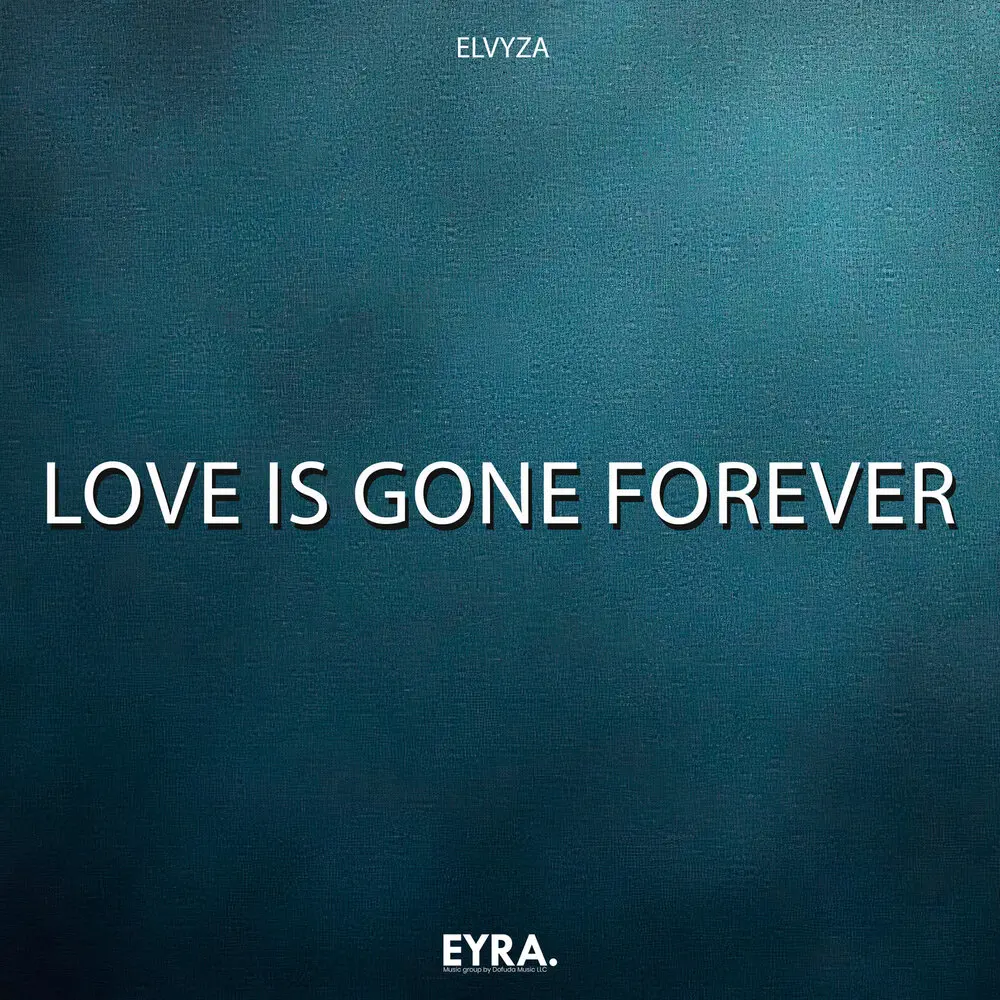 Love is Gone Forever - ELVYZA