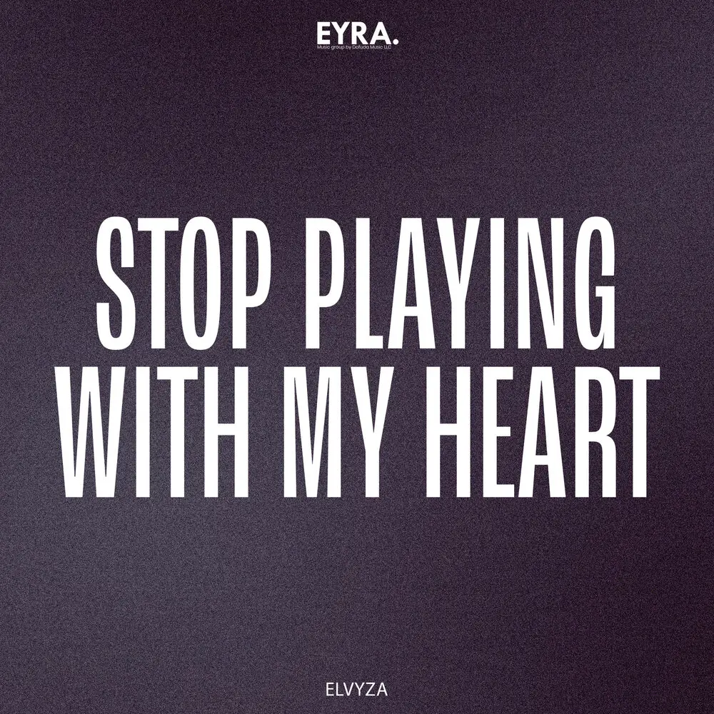 Stop Playing With My Heart - ELVYZA