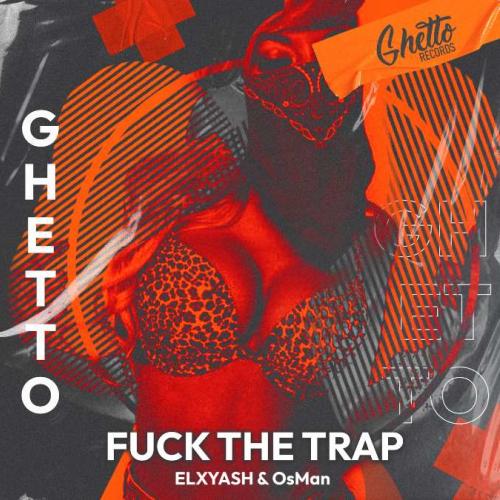 ELXYASH, OsMan - FUCK THE TRAP