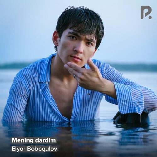 Mening Dardim - Elyor Boboqulov