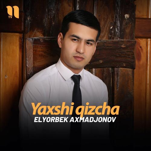 Yaxshi Qizcha - Elyorbek Axmadjonov