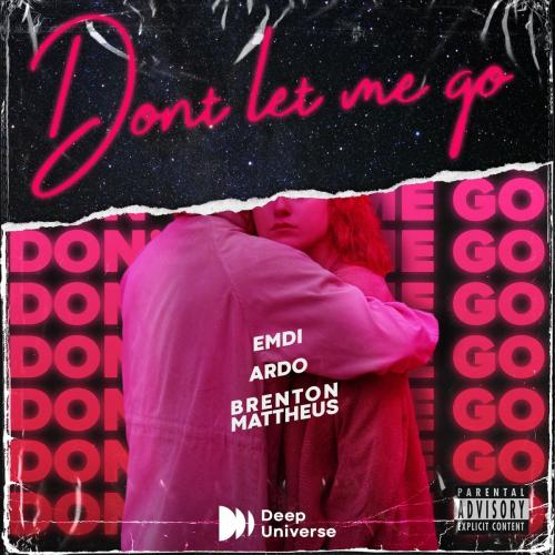 Emdi & Ardo & Brenton Mattheus - Don't Let Me Go