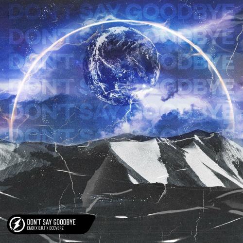 Emdi, B.R.T & Dcoverz - Don't Say Goodbye