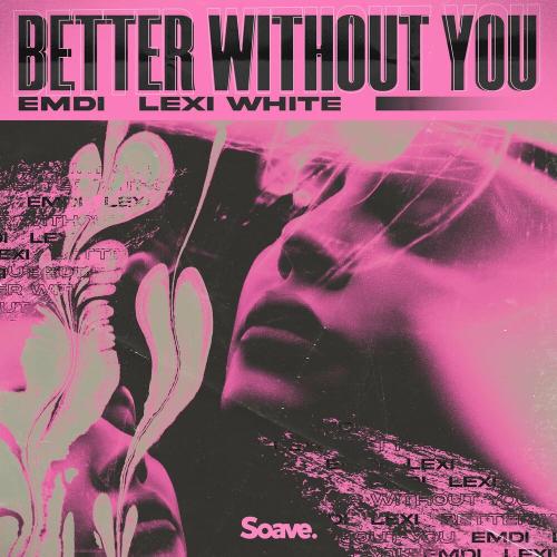 Emdi & Lexi White - Better Without You