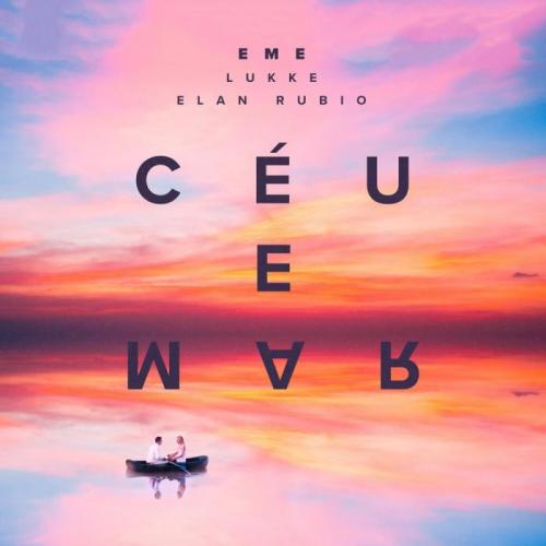 Ceu E Mar - EME x Lukke x Elan Rubio