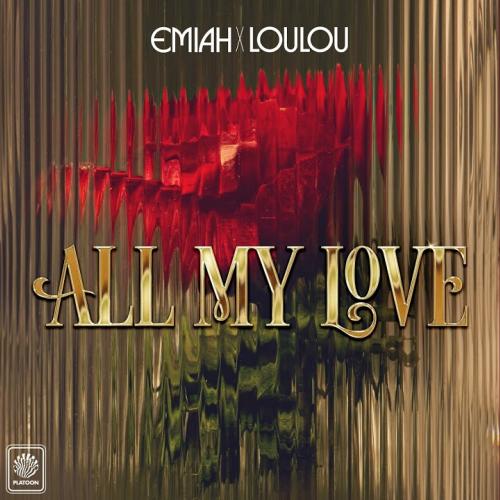 Emiah, LouLou - All My Love