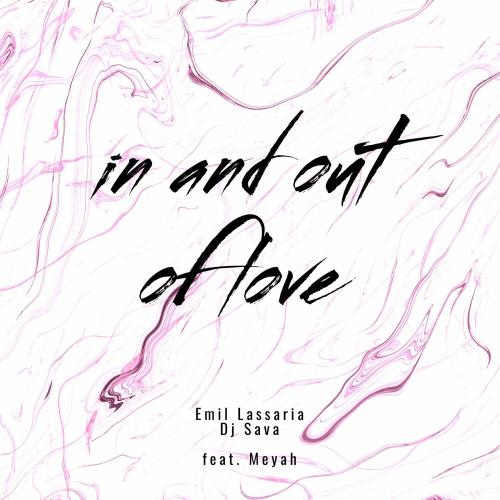 In And Out Of Love - Emil Lassaria & DJ Sava feat. Meyah
