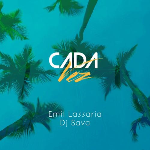 Cada Vez - Emil Lassaria feat. DJ Sava